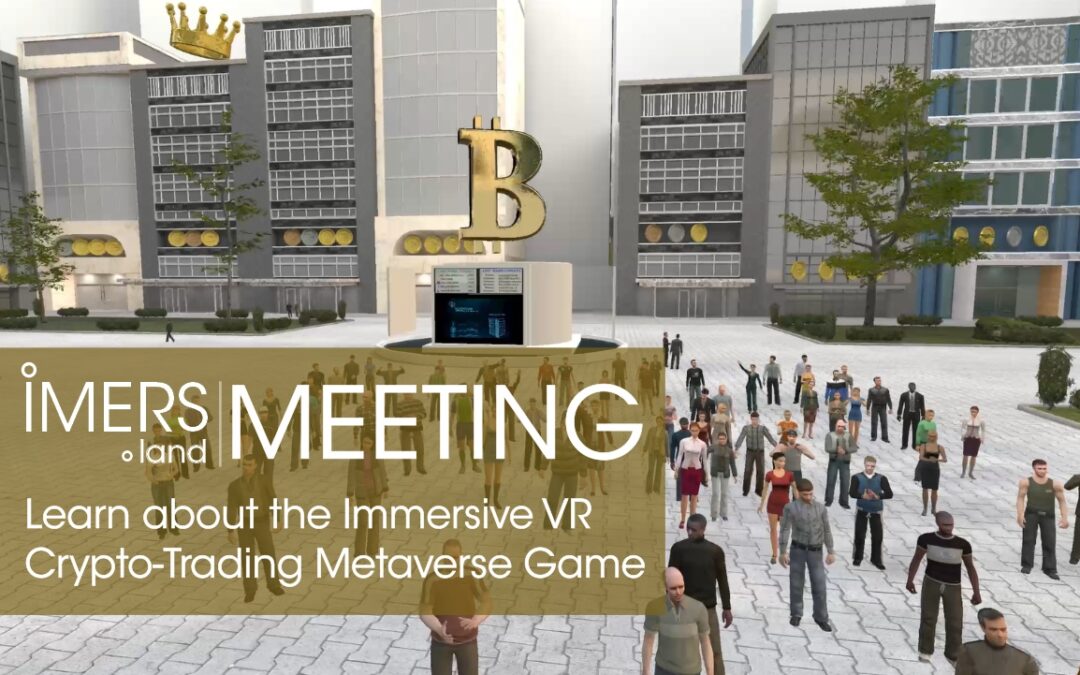 Meeting Announcement: Learn about the IMERS.land Crypto-Trading Metaverse Game