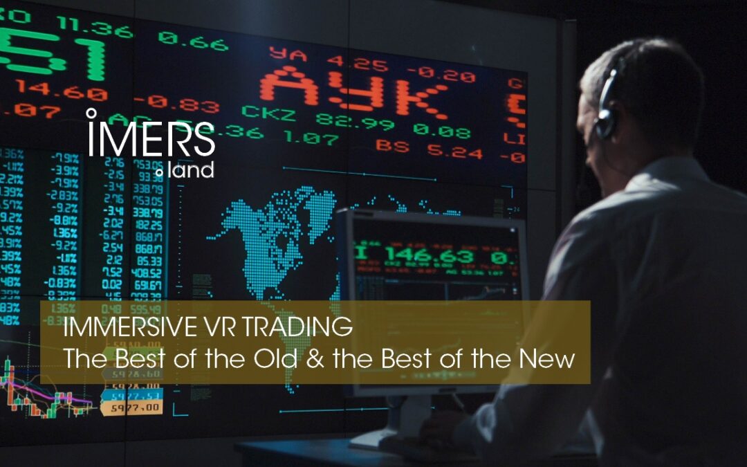 IMERS Immersive VR Trading: The best of the old and the new