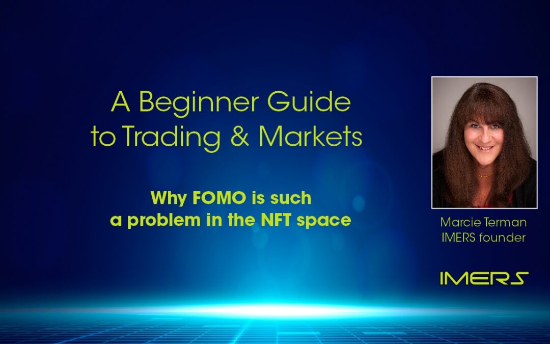 Beginner Guide to Trading and Markets – Why FOMO is such a problem in the NFT space