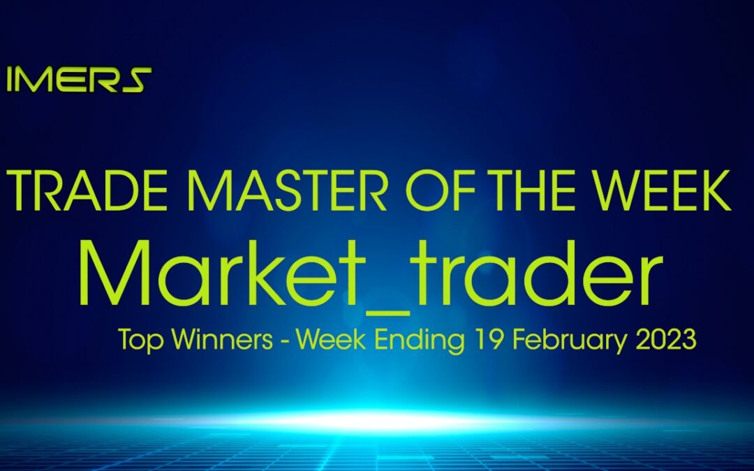 IMERS Master Traders – Week Ending 19 Feb 2023